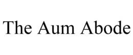 THE AUM ABODE