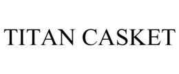 TITAN CASKET