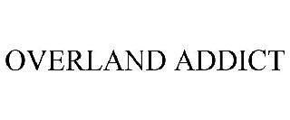 OVERLAND ADDICT