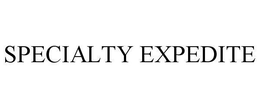 SPECIALTY EXPEDITE