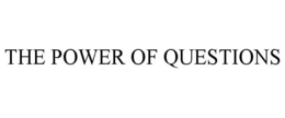 THE POWER OF QUESTIONS