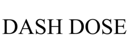 DASH DOSE