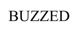 BUZZED