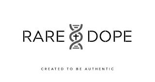 RARE AND DOPE CREATED TO BE AUTHENTIC