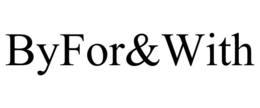 BYFOR&WITH