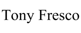 TONY FRESCO