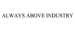 ALWAYS ABOVE INDUSTRY