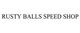 RUSTY BALLS SPEED SHOP