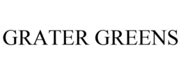 GRATER GREENS