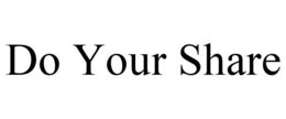 DO YOUR SHARE