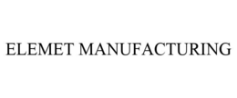 ELEMET MANUFACTURING