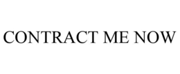 CONTRACT ME NOW