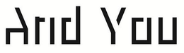 AND YOU