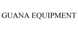 GUANA EQUIPMENT