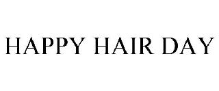 HAPPY HAIR DAY