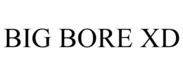 BIG BORE XD