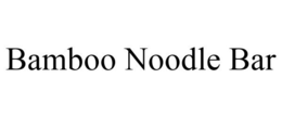 BAMBOO NOODLE BAR