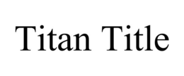 TITAN TITLE