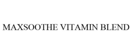 MAXSOOTHE VITAMIN BLEND