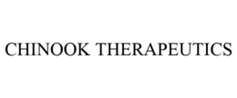 CHINOOK THERAPEUTICS