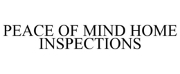 PEACE OF MIND HOME INSPECTIONS