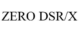 ZERO DSR/X