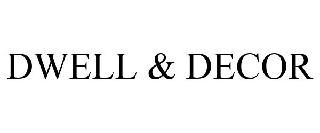 DWELL & DECOR