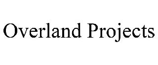 OVERLAND PROJECTS