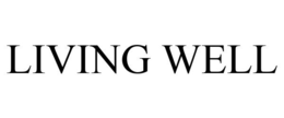 LIVING WELL