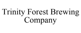 TRINITY FOREST BREWING COMPANY