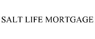 SALT LIFE MORTGAGE