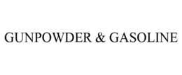 GUNPOWDER & GASOLINE