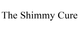THE SHIMMY CURE