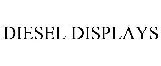 DIESEL DISPLAYS