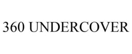 360 UNDERCOVER
