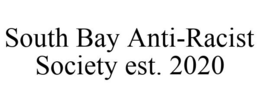 SOUTH BAY ANTI-RACIST SOCIETY EST. 2020