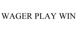 WAGER PLAY WIN