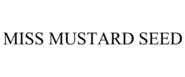 MISS MUSTARD SEED