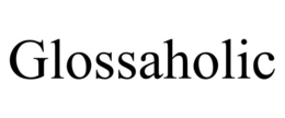 GLOSSAHOLIC