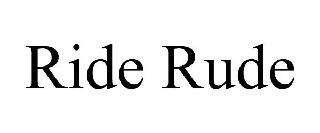 RIDE RUDE