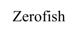 ZEROFISH