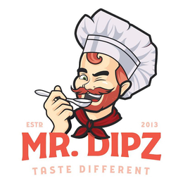 ESTD 2013 MR. DIPZ TASTE DIFFERENT