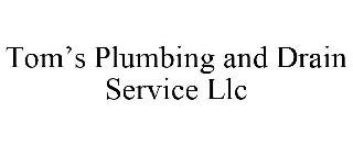 TOM'S PLUMBING AND DRAIN SERVICE LLC