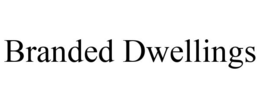 BRANDED DWELLINGS