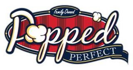FAMILY OWNED POPPED PERFECT