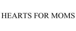HEARTS FOR MOMS