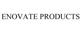 ENOVATE PRODUCTS