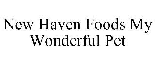 NEW HAVEN FOODS MY WONDERFUL PET