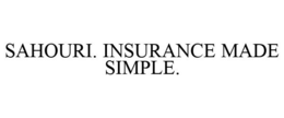 SAHOURI. INSURANCE MADE SIMPLE.