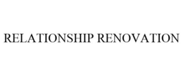 RELATIONSHIP RENOVATION